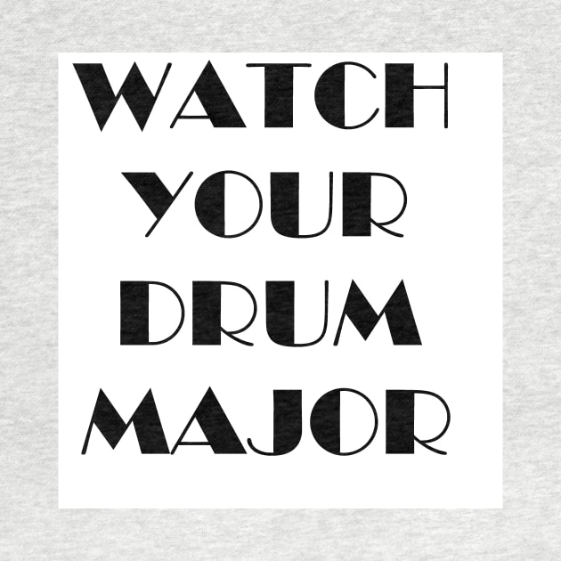 Watch Your Drum Major by clarinet2319